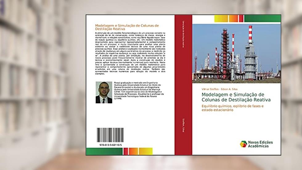 Modelagem e Simulação de Colunas de Destilação Reativa: Equilíbrio químico, eqilíbrio de fases e estado estacionário, do autor Vilmar Steffen; Edson A. Silva