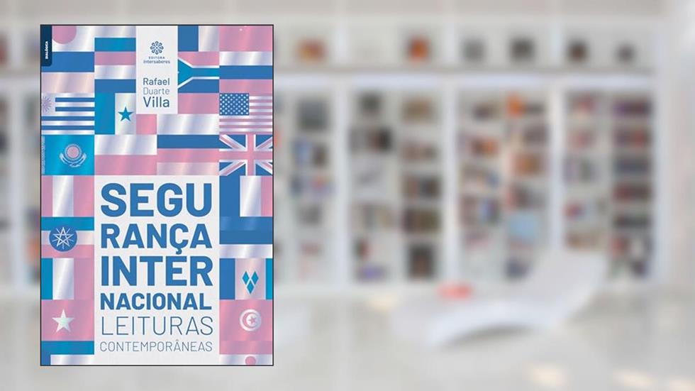 Segurança internacional:: leituras contemporâneas, do autor Rafael Duarte Villa