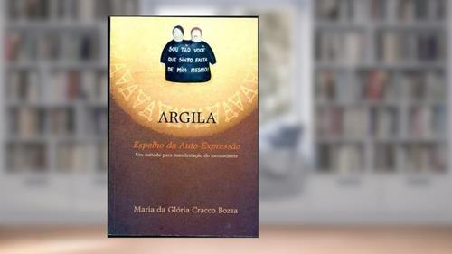 Capa de ARGILA Espelho da Auto-Expressao: manisfestacao do incosnciente, do autor Maria da Gloria Gracco Bozza