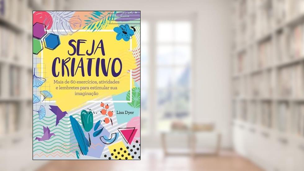 Seja Criativo, do autor Lisa Dyer; Pé Da Letra