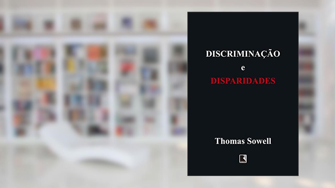 Discriminação e disparidades, do autor Thomas Sowell
