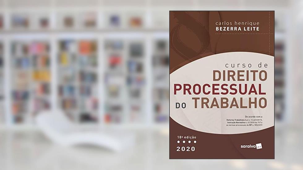 Curso de Direito Processual do Trabalho - 18ª Ed. 2020, do autor Carlos Henrique Bezerra Leite