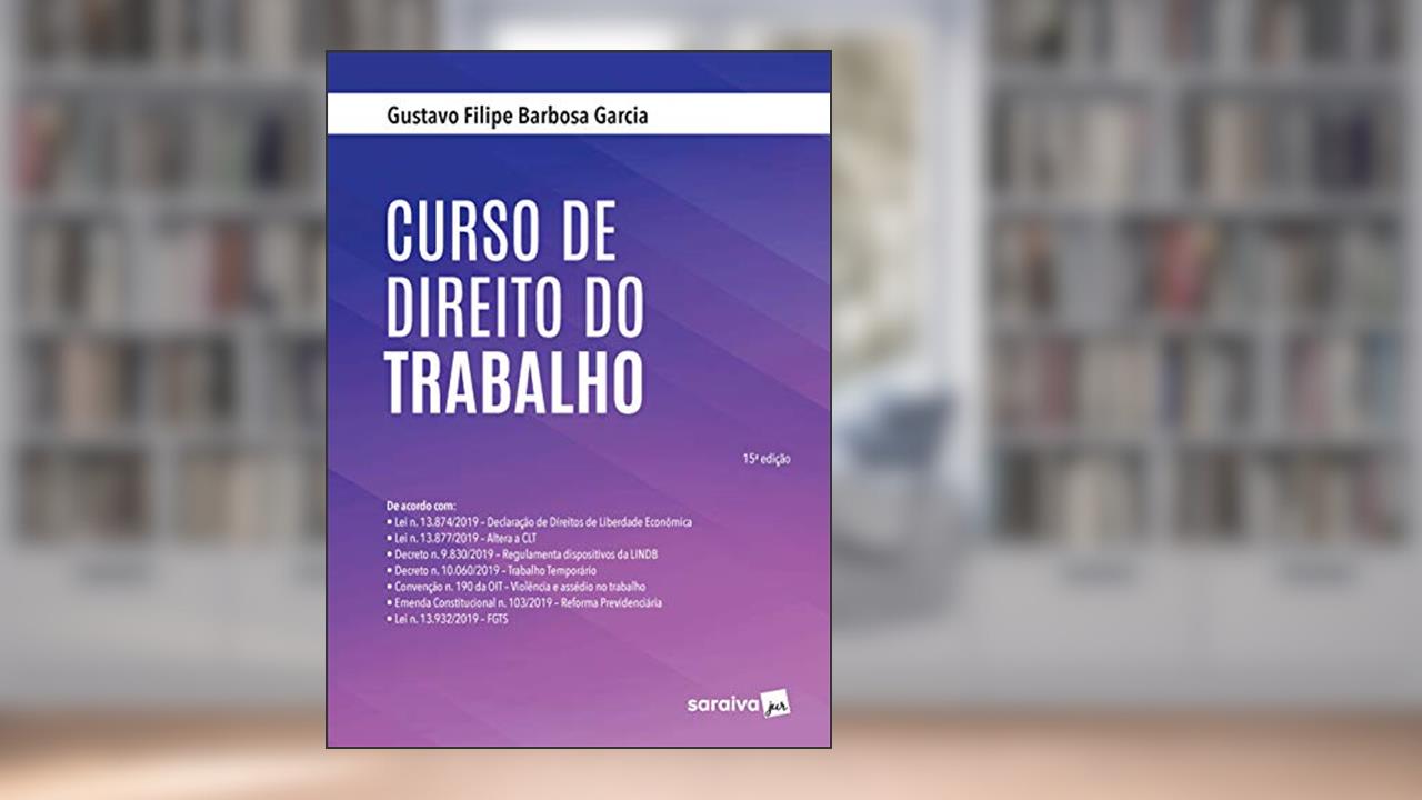 Curso de Direito do Trabalho - 15ª Ed. 2020, do autor Gustavo Filipe Barbosa Garcia