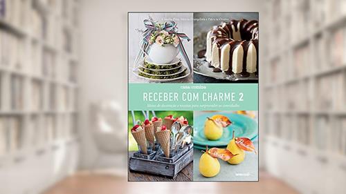 Capa de Receber com charme 2, do autor Claudia Pixu; Patricia Oyama; Marcia Evangelista