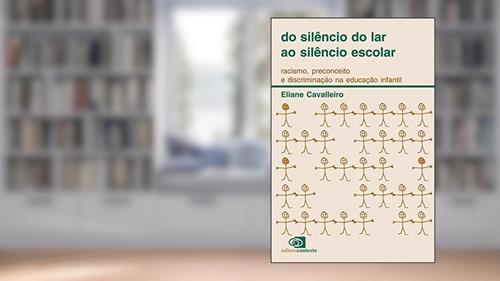 Capa de Do silêncio do lar ao silêncio escolar: Racismo, preconceito e discriminação na educação infantil, do autor Eliane Cavallero