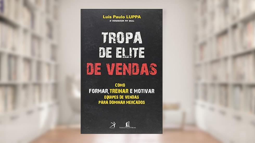 Tropa de elite de vendas, do autor Luis Paulo Luppa
