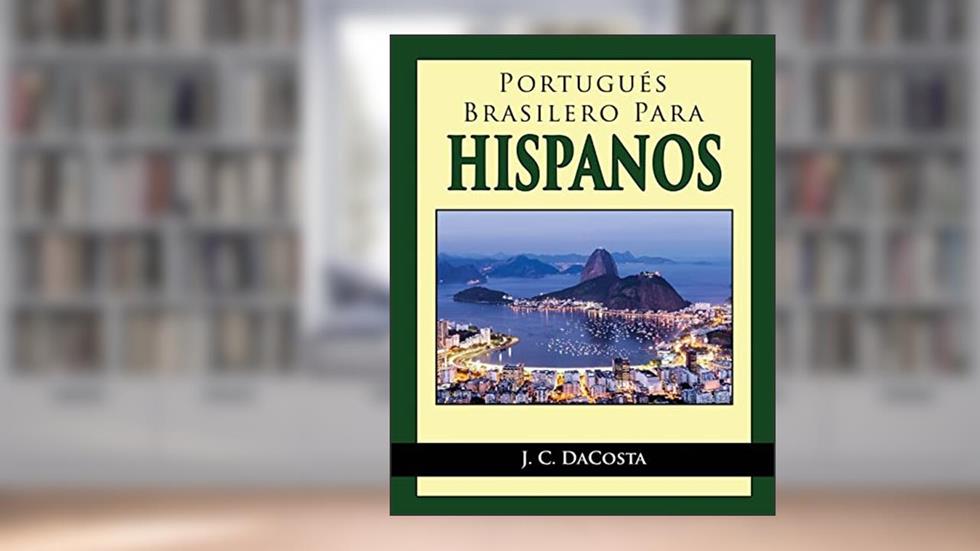 Portugues Brasilero para Hispanos, do autor J C Dacosta