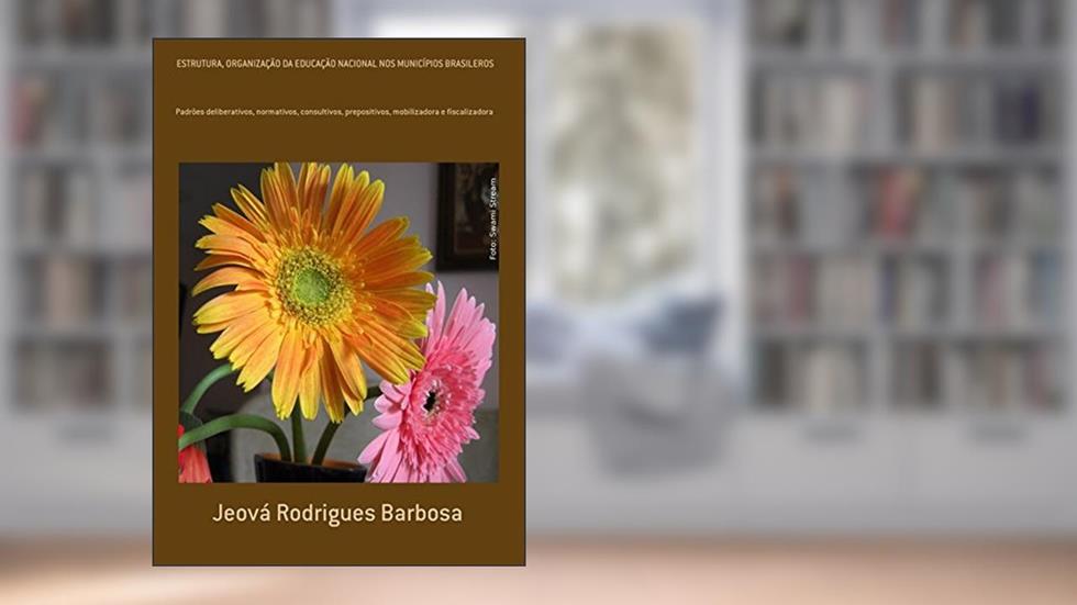 Estrutura, Organização da Educação Nacional nos Municípios Brasileros, do autor Jeová Rodrigues Barbosa