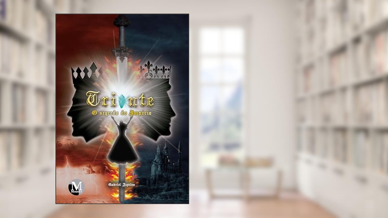 Trionte o segredo do império, do autor Gabriel Aquino