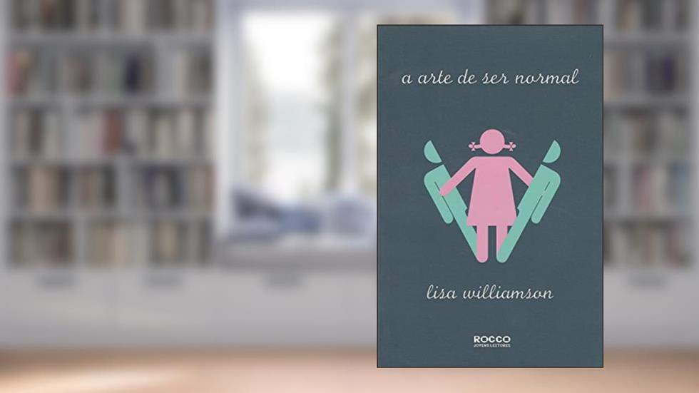 A arte de ser normal, do autor Lisa Williamson