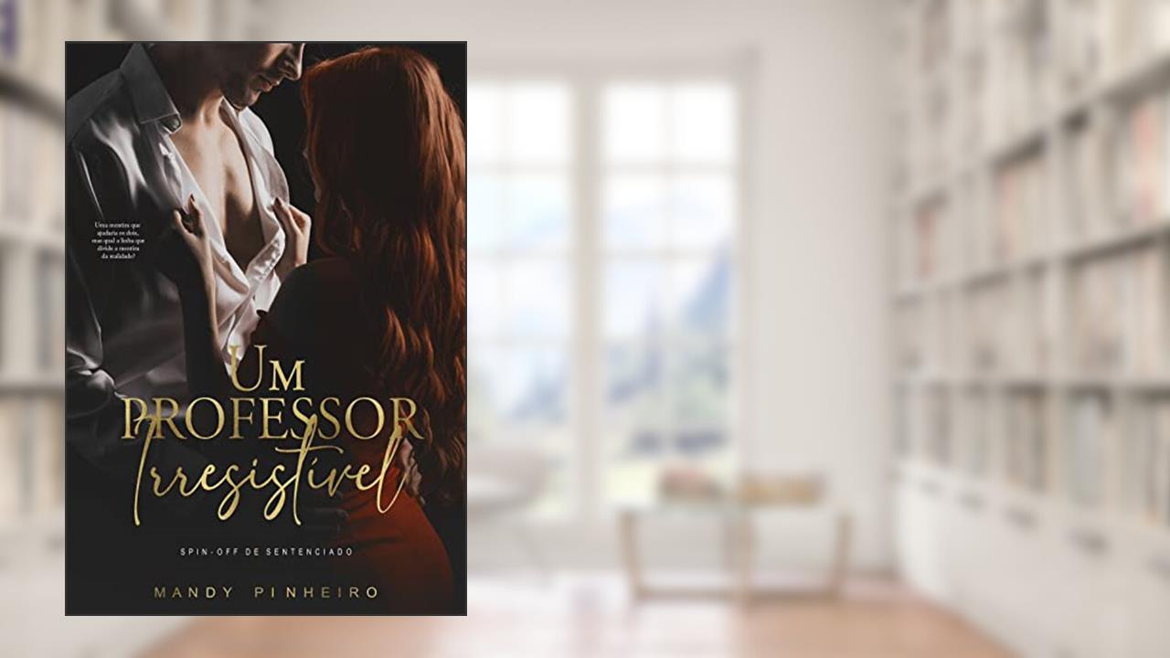 Um Professor Irresistível (Duologia Irresistível), do autor Mandy Pinheiro