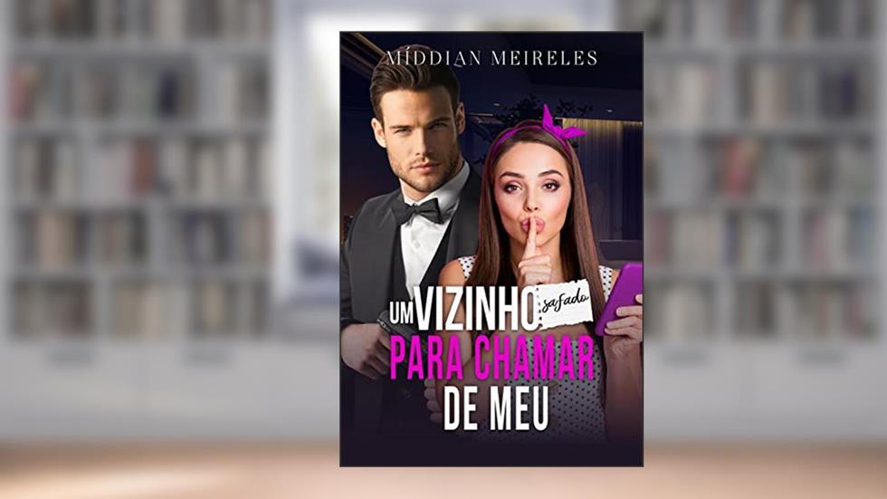 Um Vizinho Safado para chamar de Meu, do autor Míddian Meireles