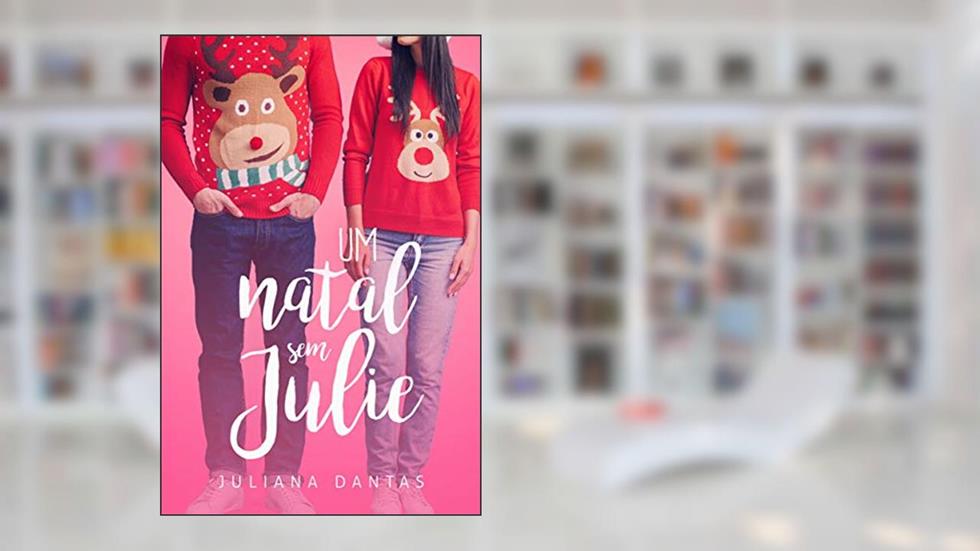 Um natal sem Julie (Julie & Simon Livro 7), do autor Juliana Dantas