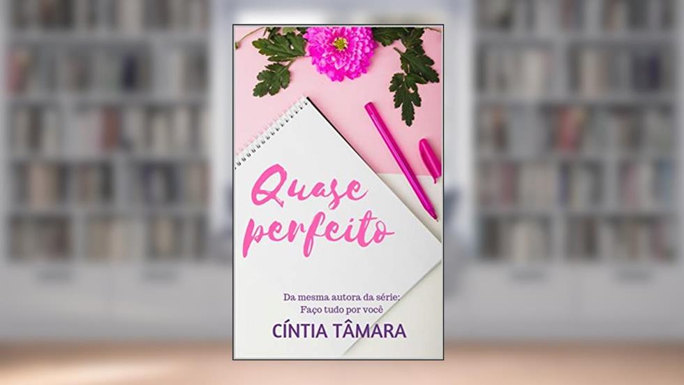 QUASE PERFEITO, do autor Cíntia Tâmara Almeida de Sousa