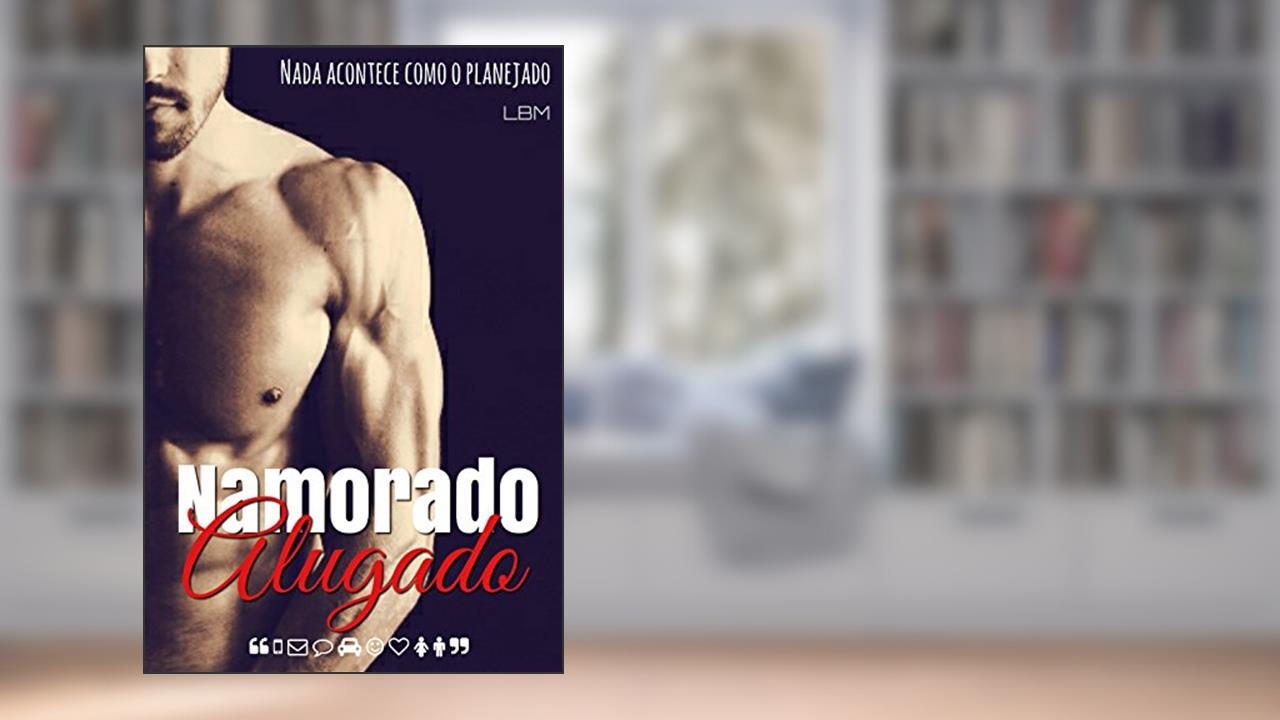 Namorado Alugado: Livro 1, do autor Leticia B Mendes