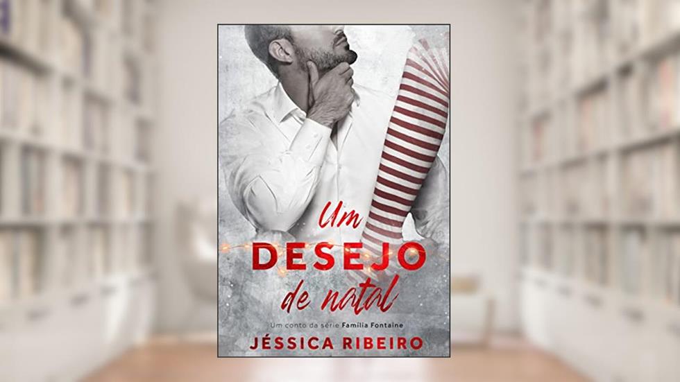 Um Desejo de Natal (Família Fontaine), do autor Jéssica Ribeiro
