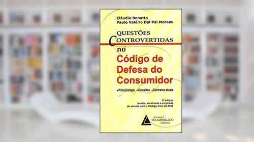 Capa de Questões Controvertidas No Código De Defesa Do Consumidor: Principiologia, Conceito E Contratos Atuais, do autor Cláudio Bonatto; Paulo Valério Dal Pai Moraes