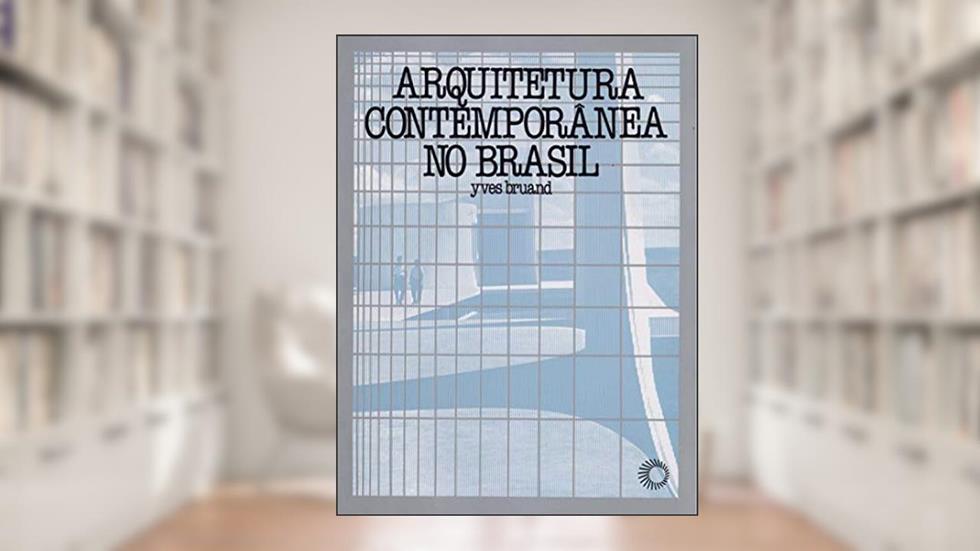 Arquitetura contemporânea no Brasil, do autor Yves Bruand