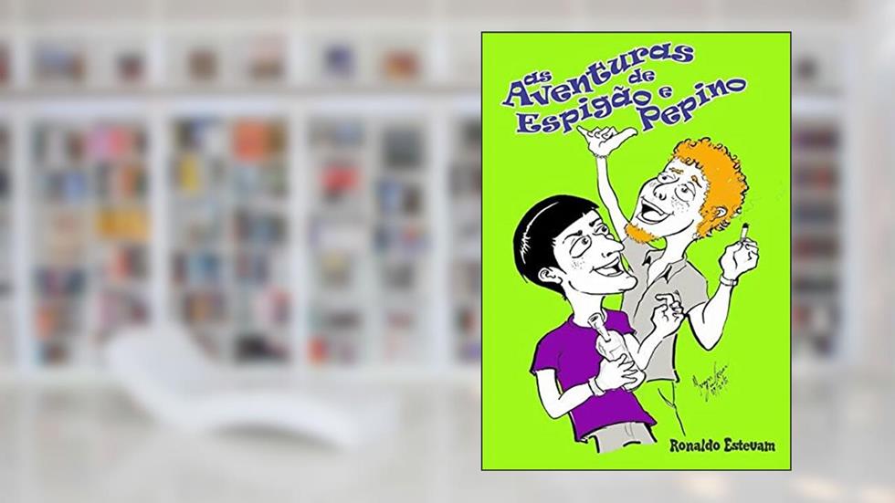 As Aventuras de Espigão e Pepino, do autor Ronaldo Estevam