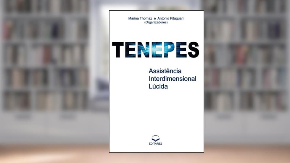 Tenepes: Assistência Interdimensional Lúcida, do autor Marina Thomaz; Antonio Pitaguari