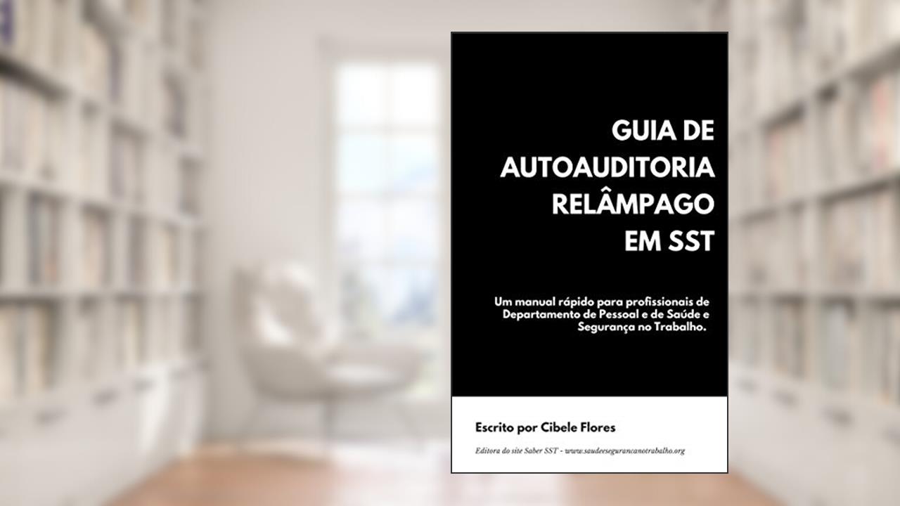 Guia de Autoauditoria Relâmpago em SST: Um manual rápido para profissionais de Departamento de Pessoal e de Saúde e Segurança no Trabalho., do autor Cibele Flores
