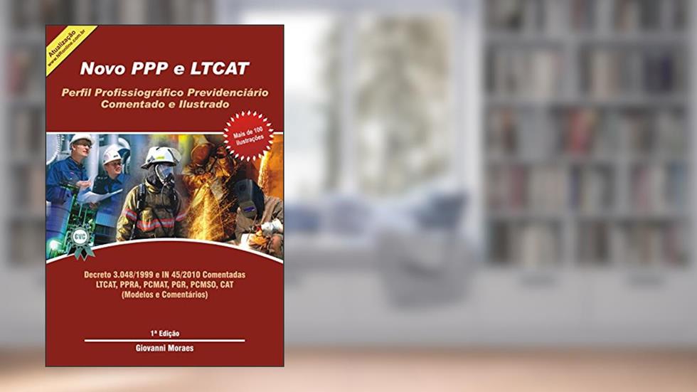 Novo PPP e LTCAT: Aposentadoria Especial, do autor Giovanni Moraes