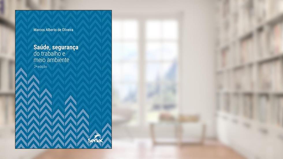 Saúde, segurança do trabalho e meio ambiente (Série Universitária), do autor Marcos Alberto de Oliveira