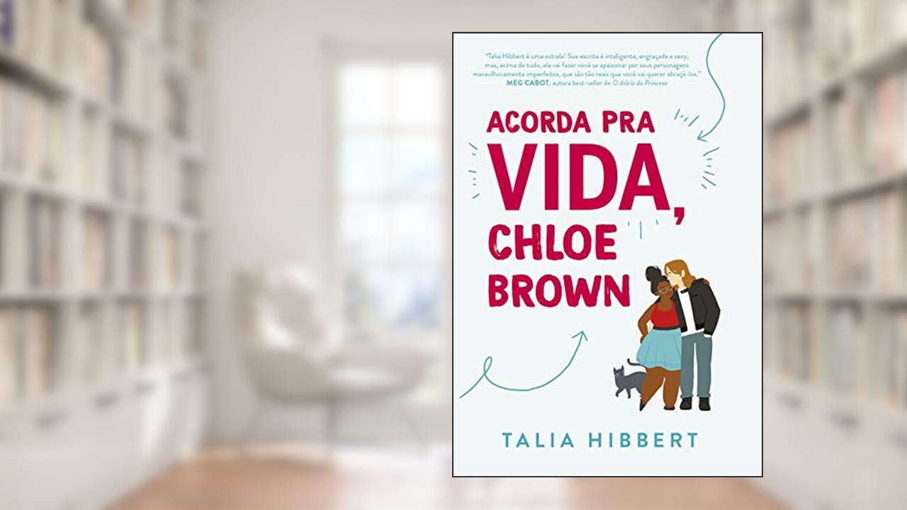 Acorda pra vida, Chloe Brown - Sucesso no TikTok (Irmãs Brown Livro 1), do autor Talia Hibbert