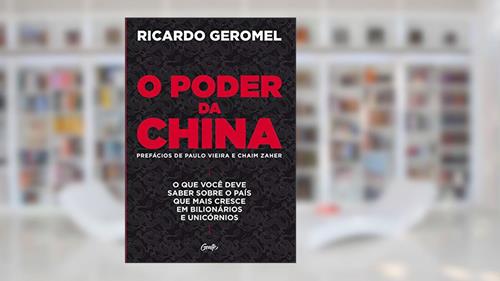 Capa de O poder da china: O que você deve saber sobre o país que mais cresce em bilionários e unicórnios, do autor Ricardo Geromel