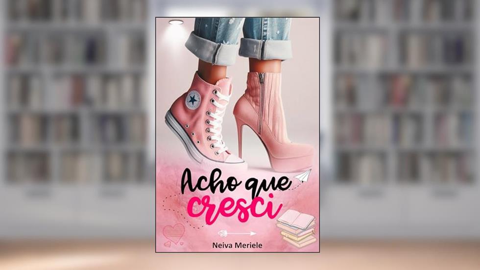 Acho que Cresci, do autor Neiva Meriele
