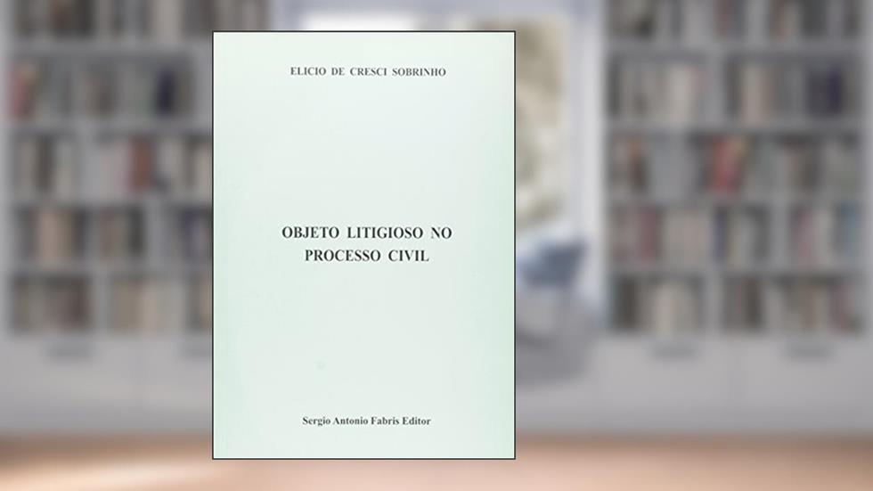 Objeto Litigioso no Processo Civil, do autor Elio de Cresci Sobrinho