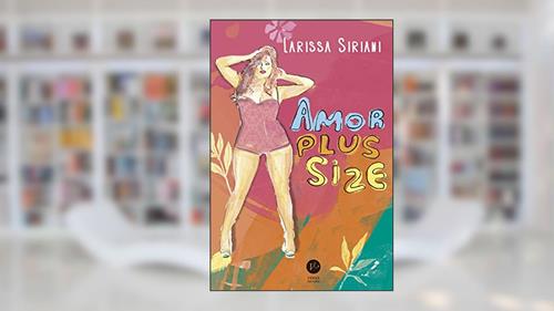 Capa de Amor plus size, do autor Larissa Siriani