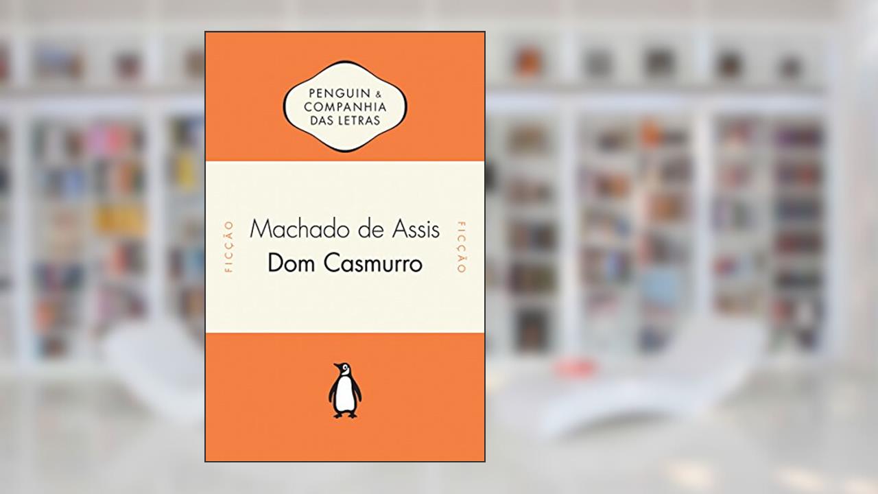 Dom Casmurro, do autor Machado de Assis