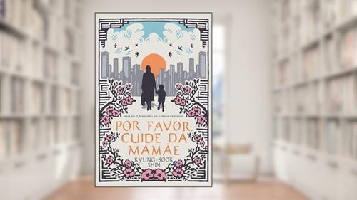 Capa de Por favor, cuide da mamãe, do autor Shin Kyung-Sook