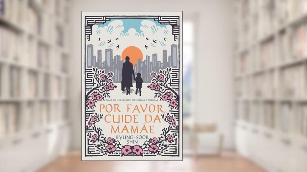 Por favor, cuide da mamãe, do autor Shin Kyung-Sook