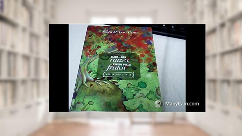 Cuide das Raízes Espere Pelos Frutos - Meditações Diárias, do autor Elben M. Lenz Cesar