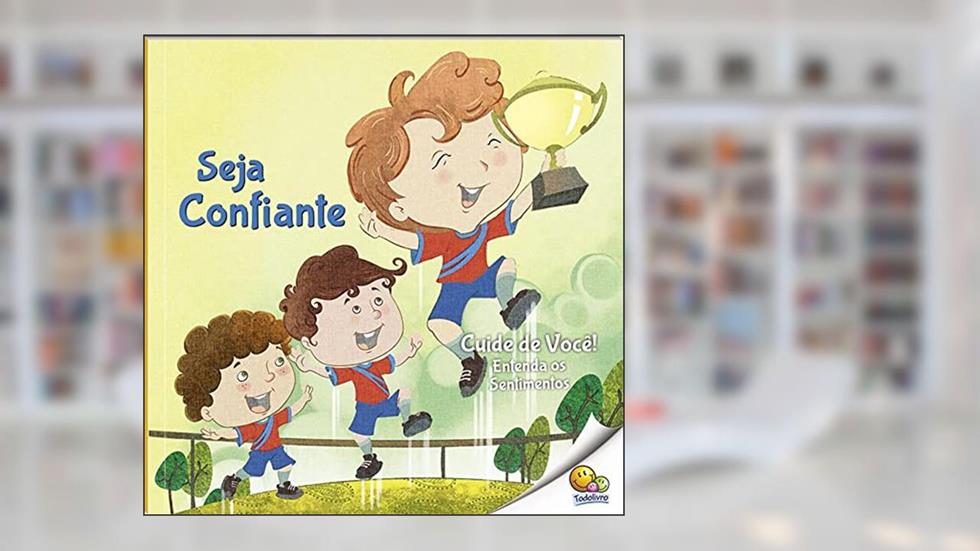 Cuide de Você! Entenda os Sentimentos: Seja Confiante (Nível 2 / Paradidáticos Todolivro), do autor Quixot Multimedia Pvt