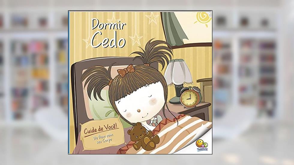 Cuide de Você! De Bem com Seu Corpo: Dormir Cedo (Nível 3 / Paradidáticos Todolivro), do autor Quixot Multimedia Pvt Ltd.