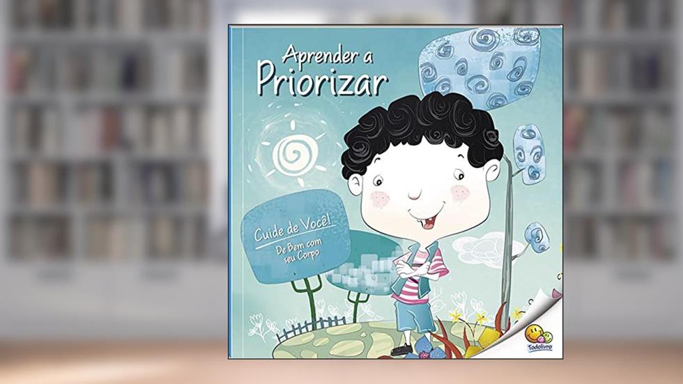 Cuide de Você! De Bem com Seu Corpo: Aprender a Priorizar (Nível 3 / Paradidáticos Todolivro), do autor Quixot Multimedia Pvt
