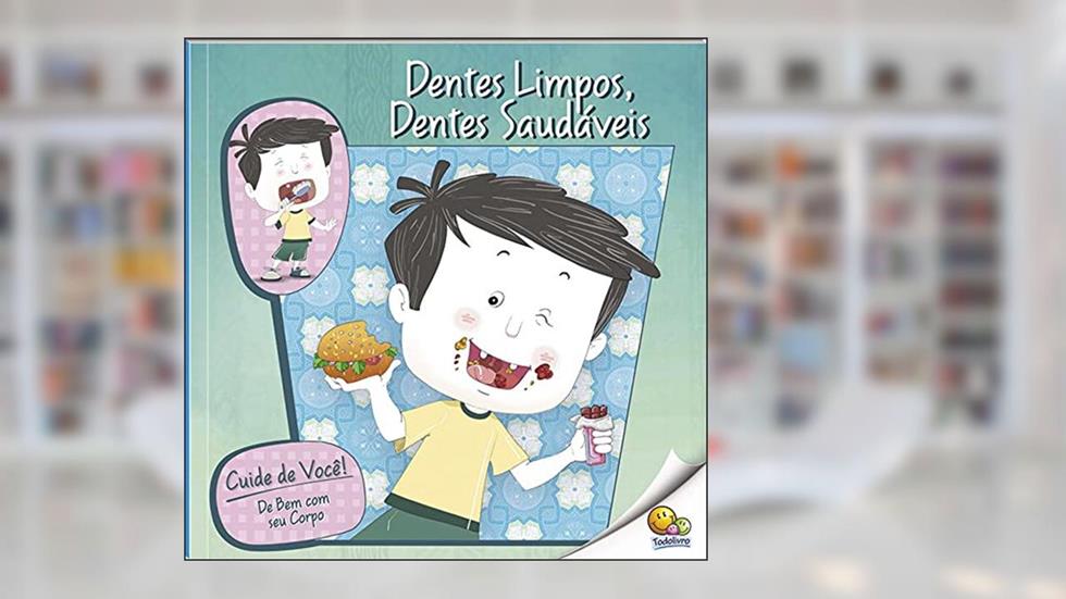 Cuide de Você! De Bem com Seu Corpo:Dentes Limpos, Dentes Saudáveis (Nível 3/Paradidáticos Todolivro, do autor Quixot Multimedia Pvt