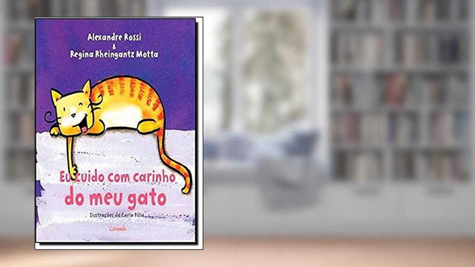Eu cuido com carinho do meu gato, do autor Alexandre Rossi; Regina Rheingantz Motta