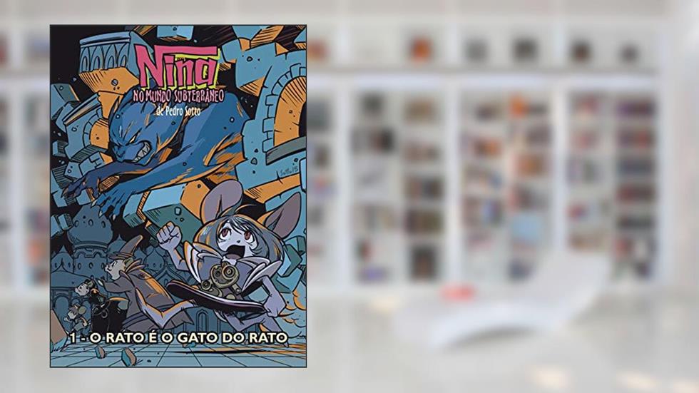 Nina no mundo subterrâneo - livro 1: o rato é o gato do rato, do autor Pedro Sotto