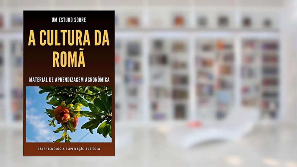 CULTURA DA ROMÃ | Principais características e formas de cultivo, do autor DARE AGRO
