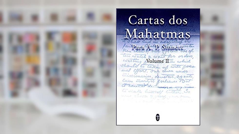 Cartas dos Mahatmas para A.P. Sinnett Vol. II, do autor Mahatmas K.H. e M.