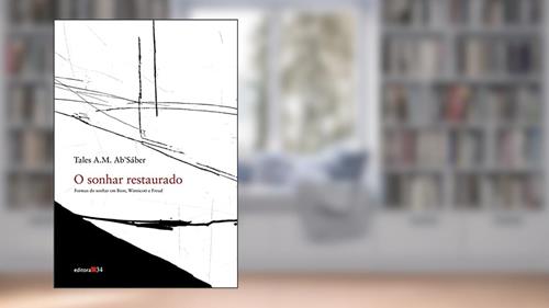 Capa de O sonhar restaurado: Formas do Sonhar em Bion, Winnicott e Freud, do autor Tales A. M. Sáber