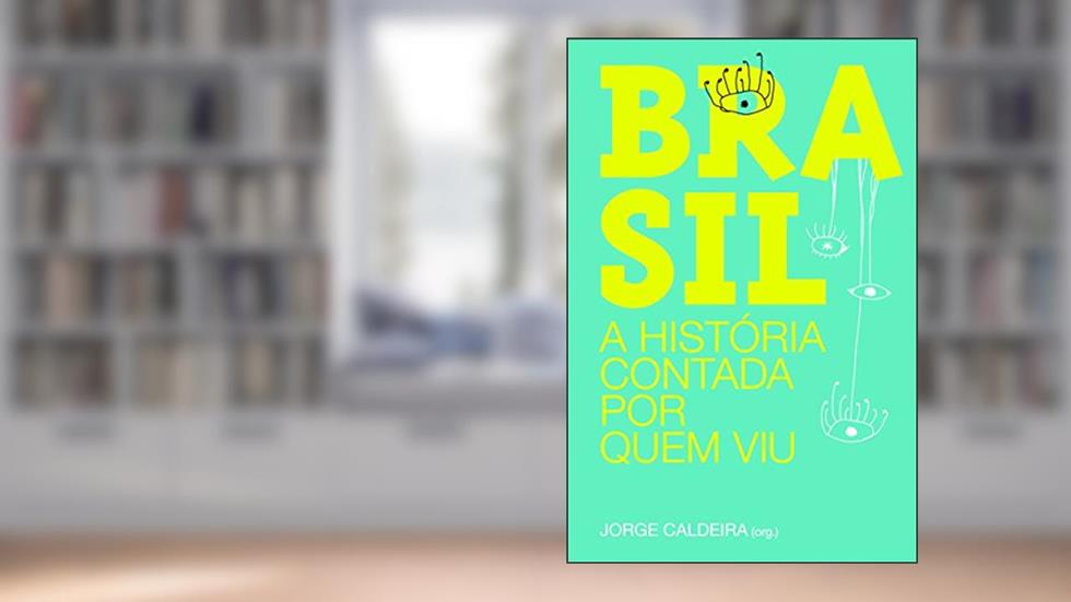 Brasil. A História Contada por Quem Viu, do autor Jorge Caldeira