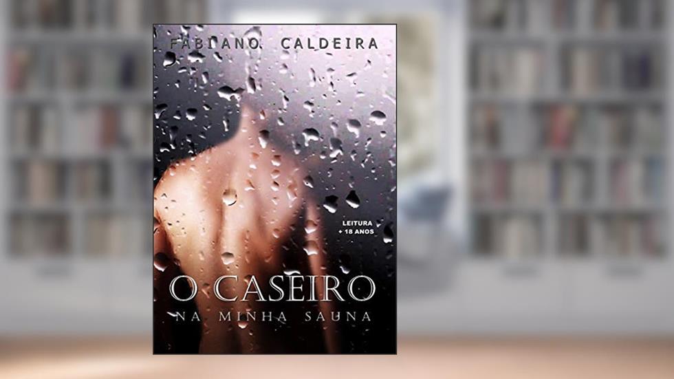 O CASEIRO NA MINHA SAUNA, do autor FABIANO CALDEIRA