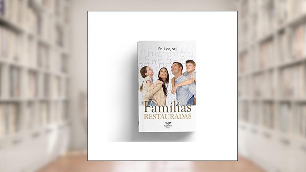 Famílias Restauradas, do autor Padre Leo
