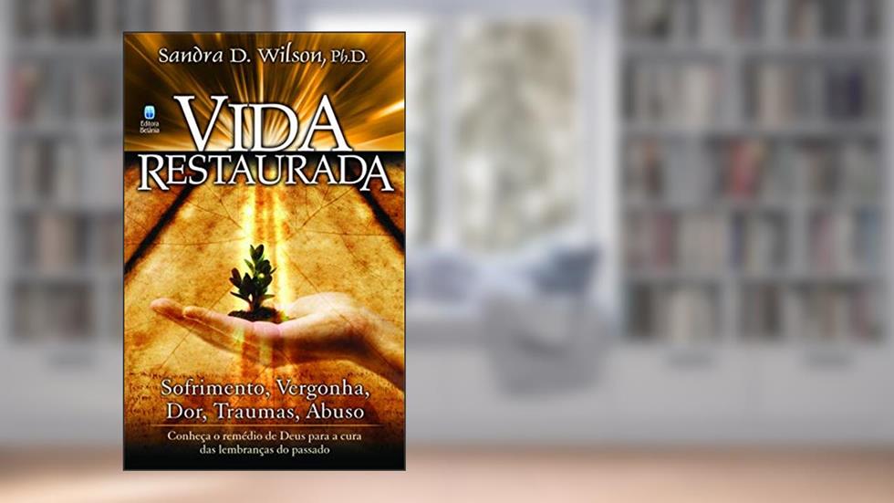 Vida restaurada, do autor Sandra D. Wilson