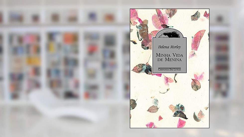 Minha vida de menina, do autor Helena Morley; Ignez Caldeira Brant Renault; Sarita Brant